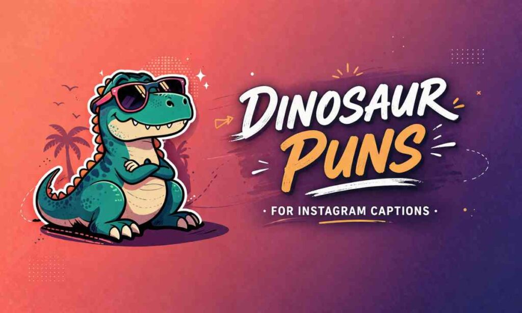 Dinosaur Puns for Instagram Captions