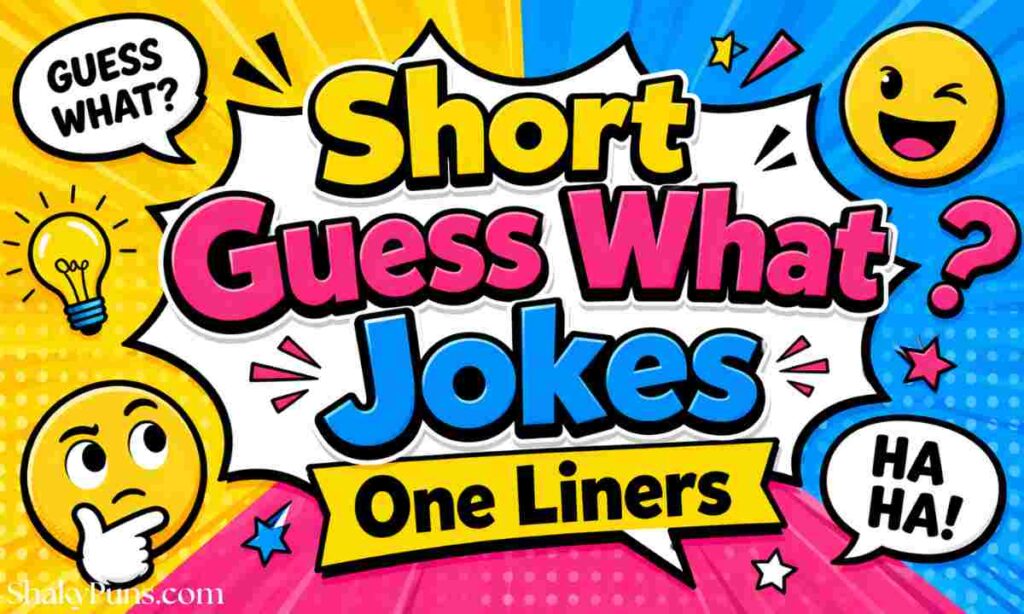 Short Guess What Jokes One Liners