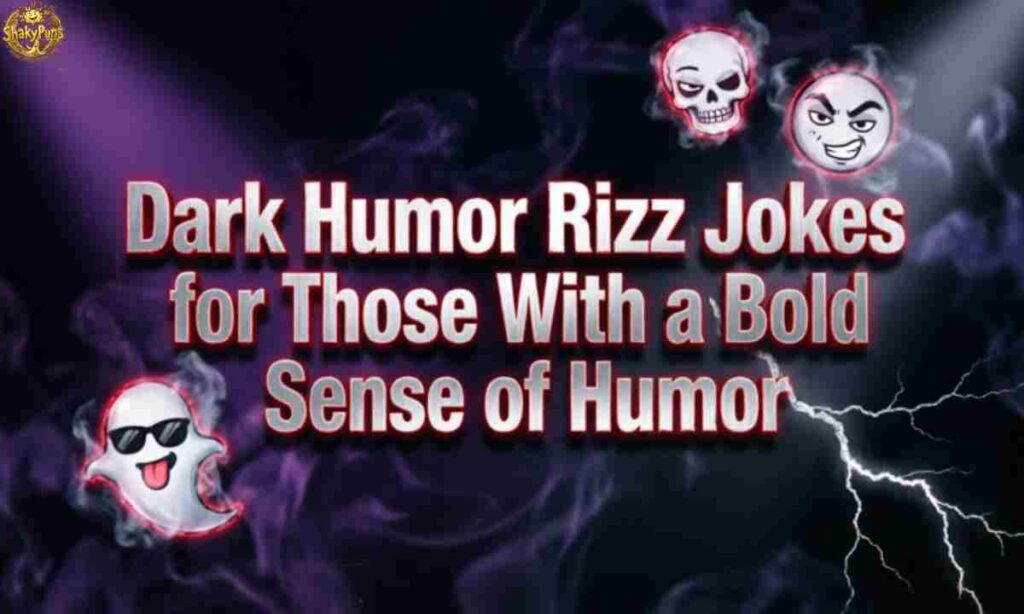 Dark Humor Rizz Jokes for Those With a Bold Sense of Humor