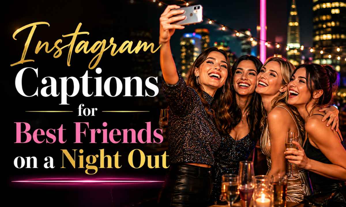 Instagram Captions for Best Friends on a Night Out